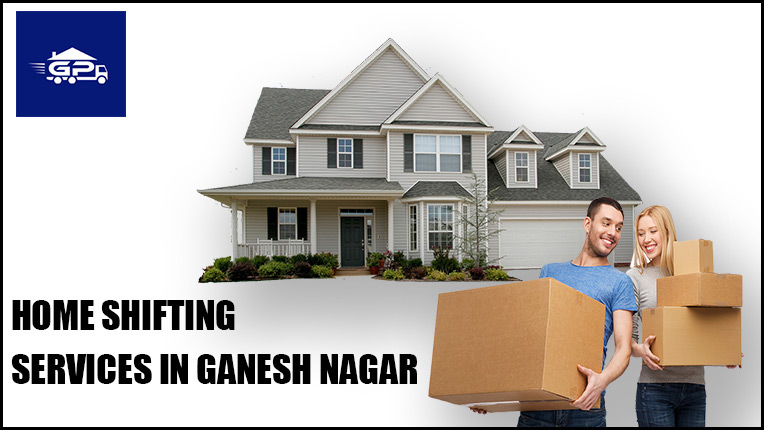 Home Shifting Services in Ganesh Nagar